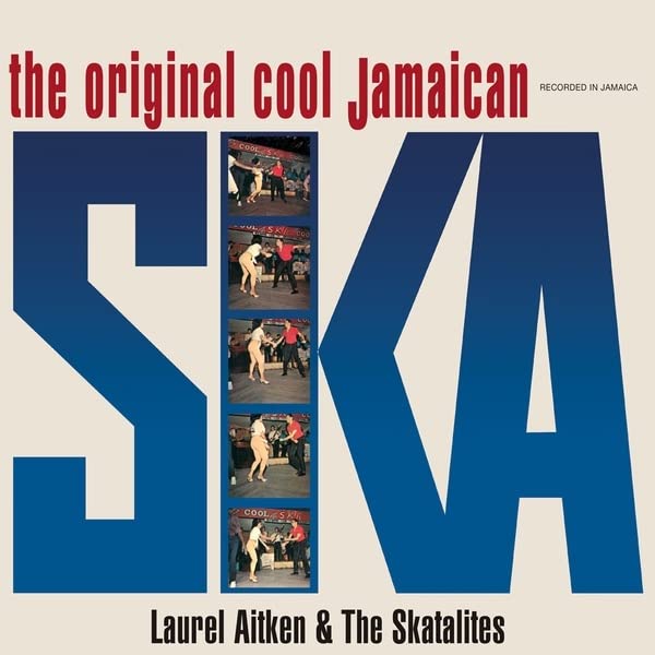 Laurel Aitken & The Skatalites | The Original Cool Jamaican Ska