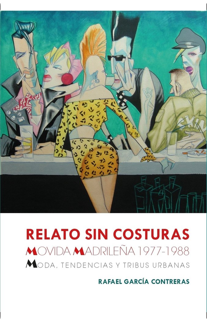 Relato sin costuras: Movida madrileña 1977-1988. Moda, tendencias y tribus urbanas