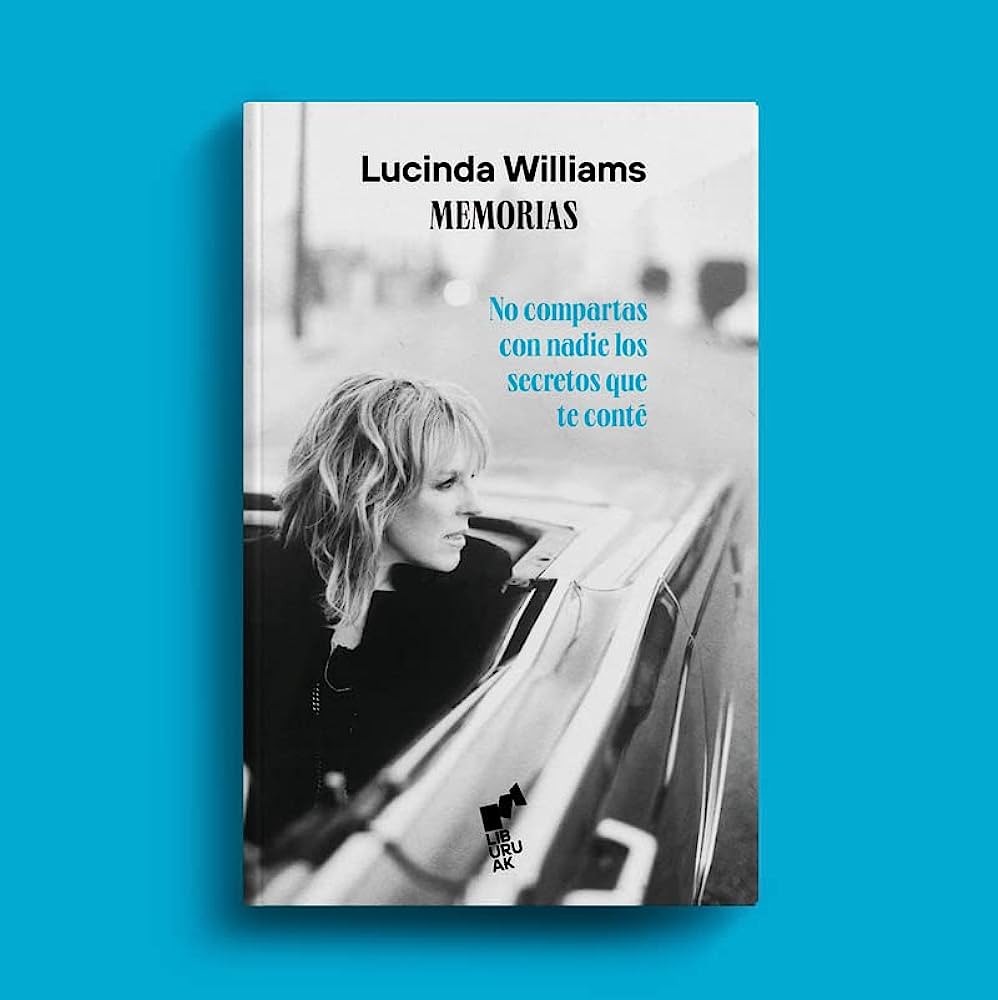 No compartas con nadie los secretos que te conté. Memorias ... LUCINDA WILLIAMS