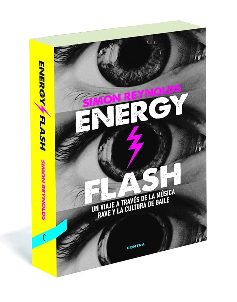 ENERGY FLASH Un viaje a través de la música rave y la cultura de baile