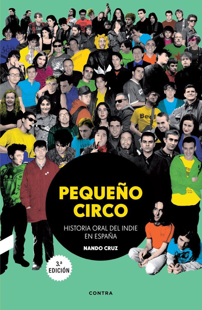 Pequeño circo (3.ª edición): Historia oral del indie en España.