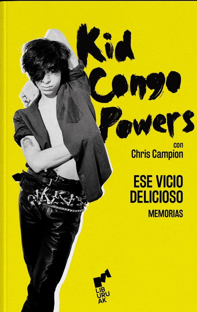 Ese vicio delicioso. Kid Congo Powers.