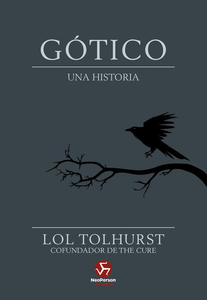 Gótico. Una Historia. Lol Tolhurst (Cofundador de The Cure)