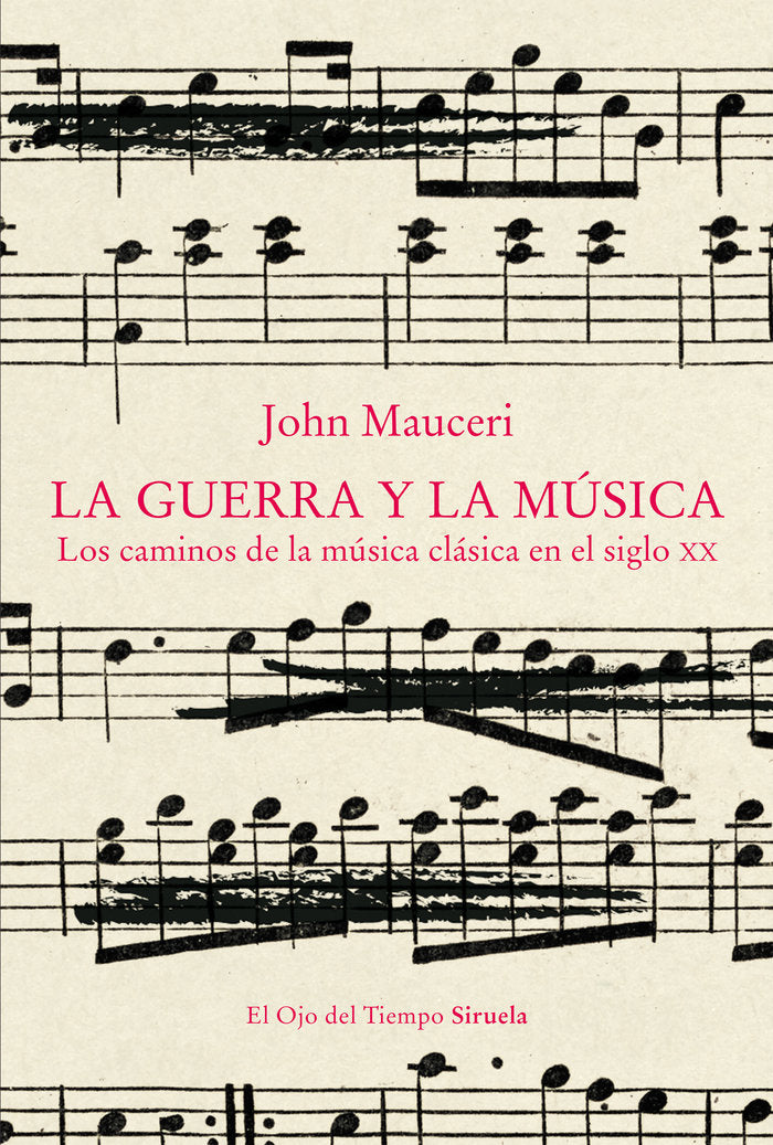 LA GUERRA Y LA MÚSICA Los caminos de la música clásica en el siglo XX