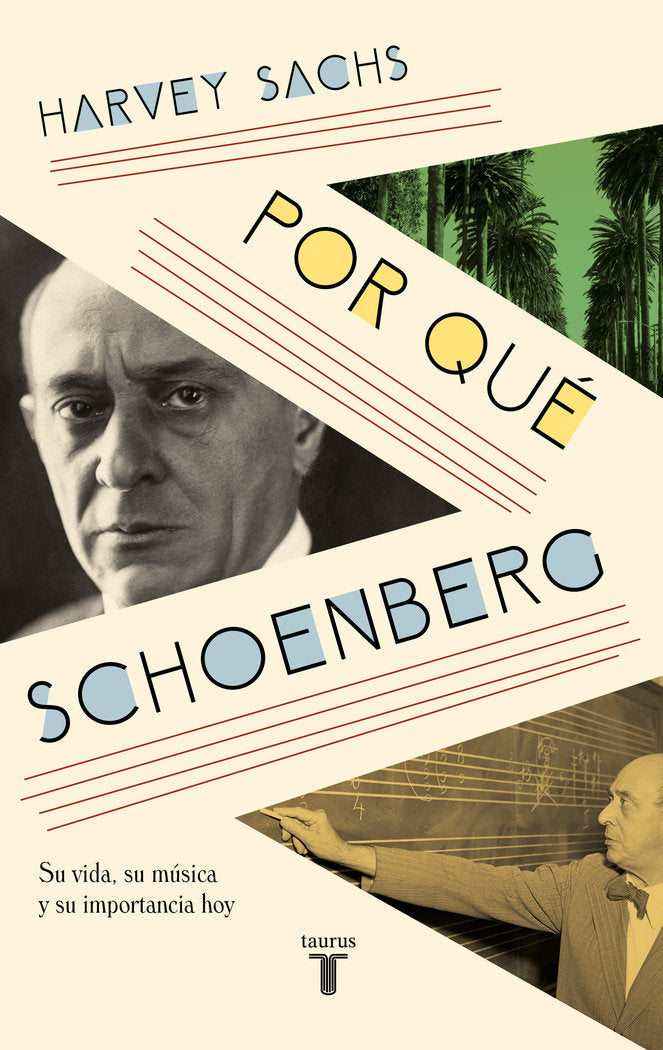 Por qué Schoenberg: Su vida, su música y su importancia hoy