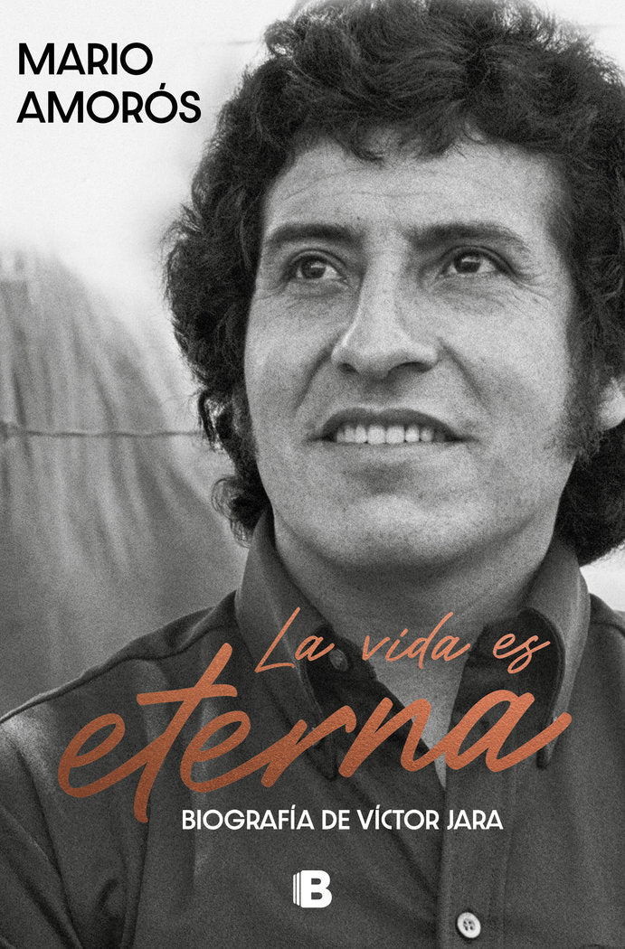 LA VIDA ES ETERNA La biografía de Víctor Jara