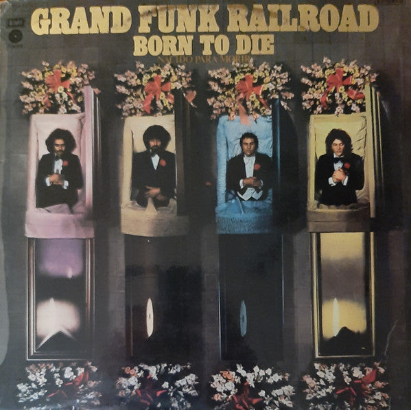 Grand Funk Railroad ‎| Born To Die