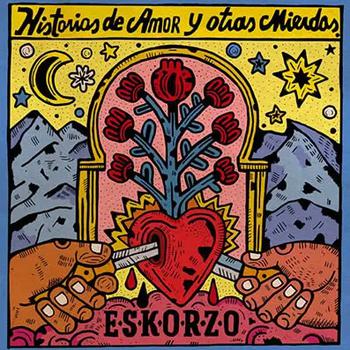 Eskorzo | Vinilo Historias de Amor y Otras Mierdas