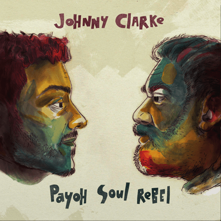 Johnny Clarke / Payoh Soul Rebel | Come Away / Fiyah Burn