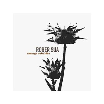 Rober Sua ‎– Amarga Rebeldía