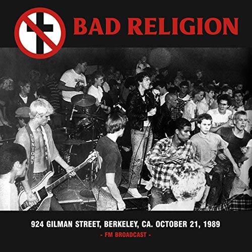 Bad Religion | 924 Gilman Street, Berkeley, CA. October 21, 1989 [Limited Edition]