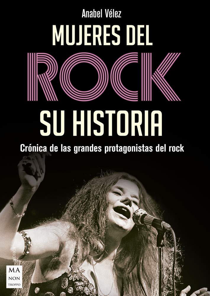MUJERES DEL ROCK SU HISTORIA Crónica de las grandes protagonistas del rock