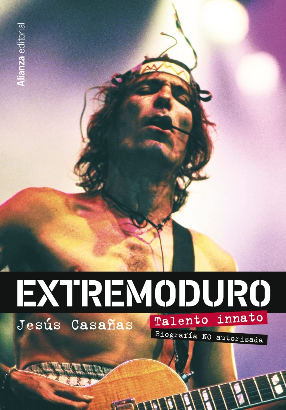 Extremoduro: Talento innato, biografía no oficial