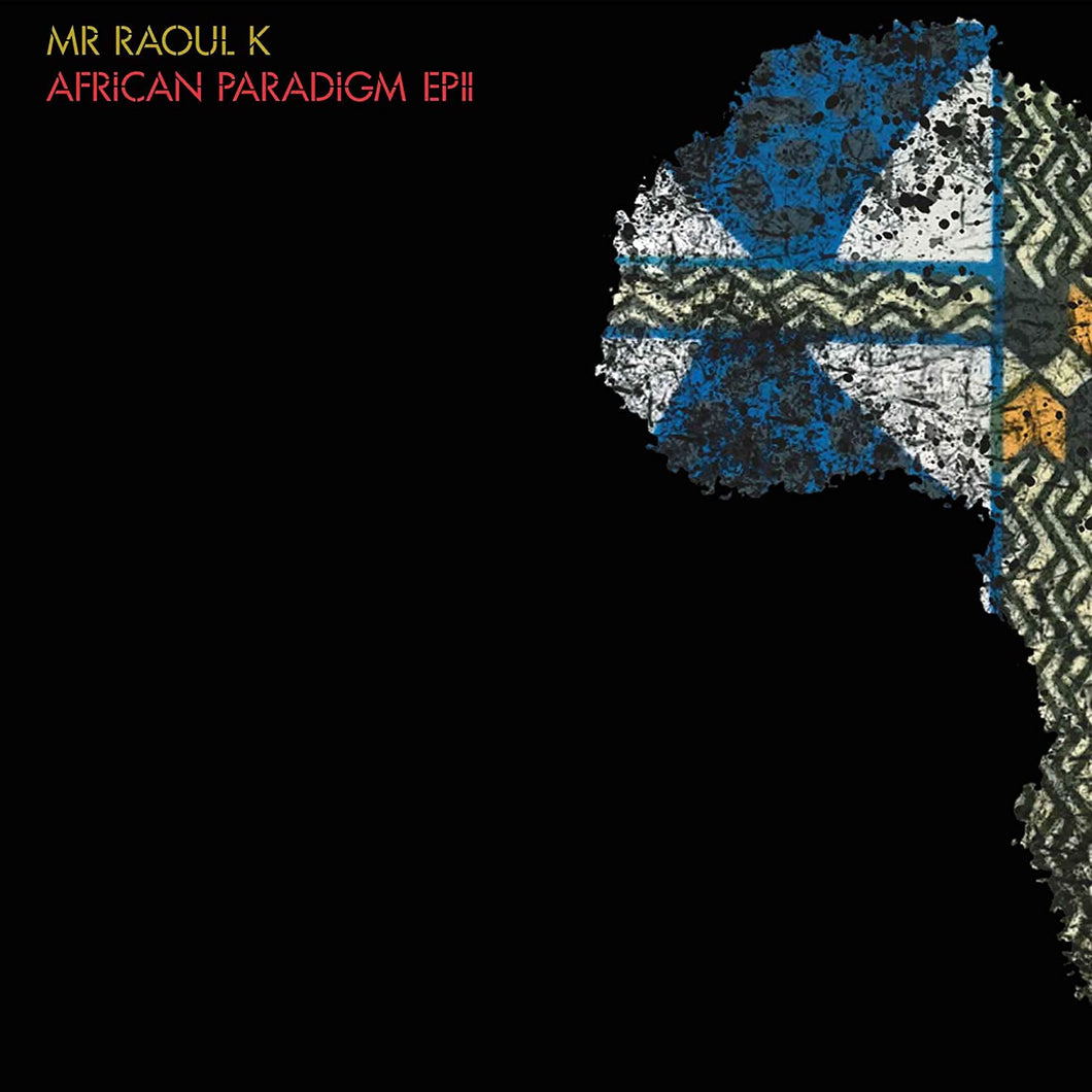 Mr Raoul K | African Paradigm EP II