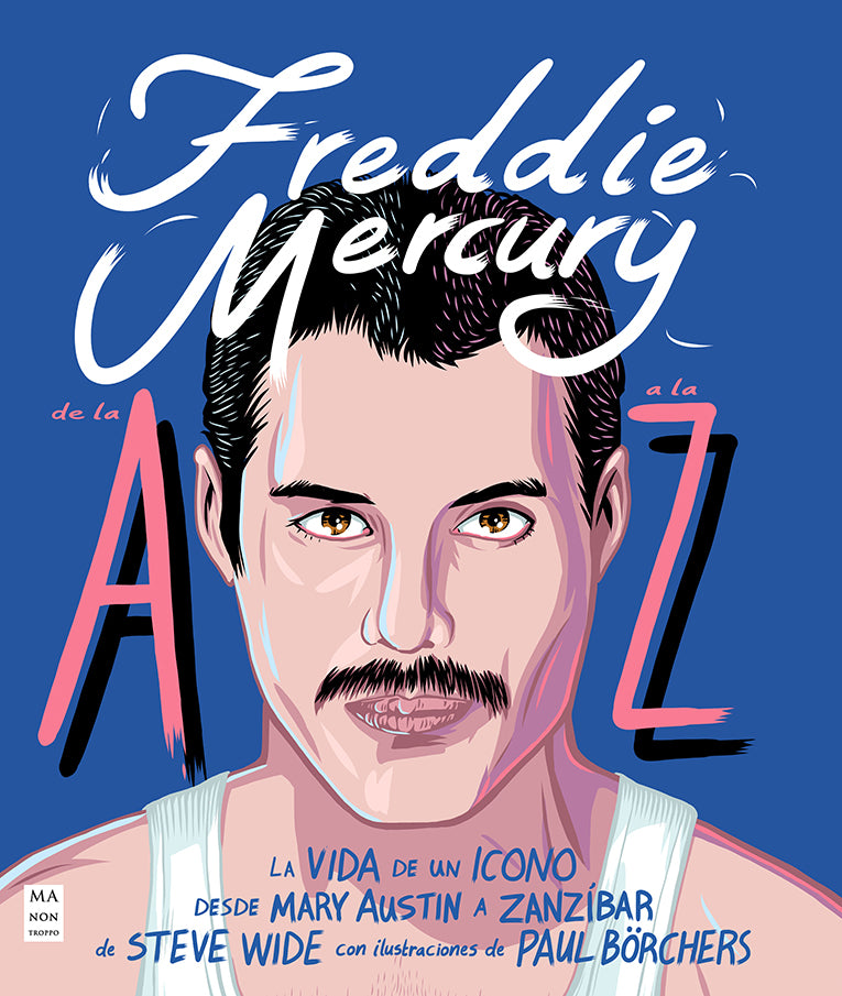 Freddie Mercury de la A a la Z: La vida de un icono