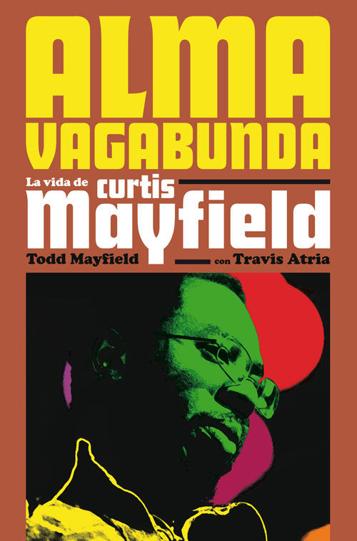 ALMA VAGABUNDA LA VIDA DE CURTIS MAYFIELD