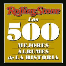 Cargar imagen en el visor de la galería, ROLLING STONE: LOS 500 MEJORES ÁLBUMES DE LA HISTORIA
