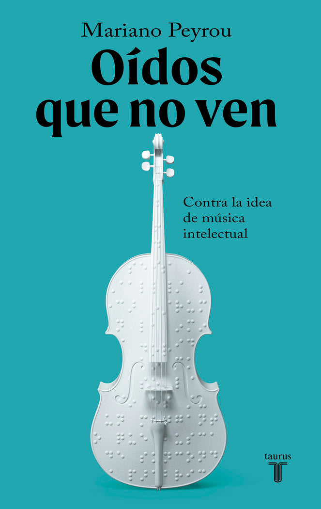 Oídos que no ven: Contra la idea de música intelectual