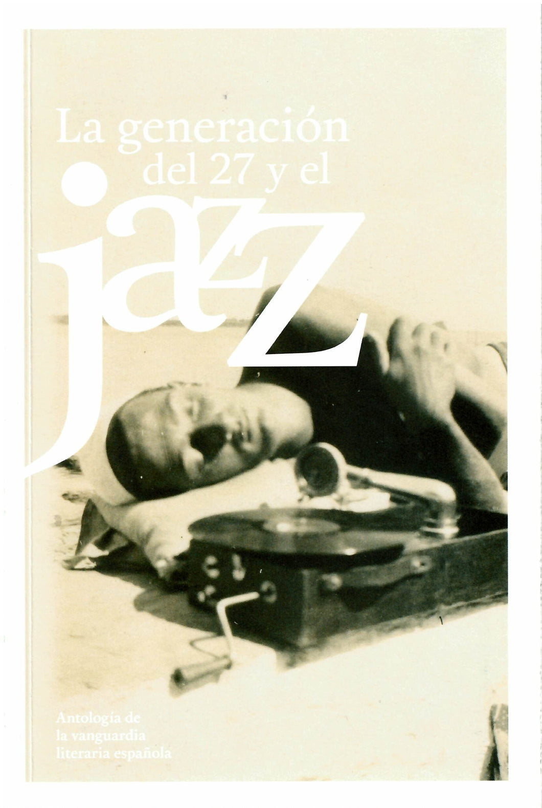 La generación del 27 y el jazz: Antología de la vanguardia literaria española