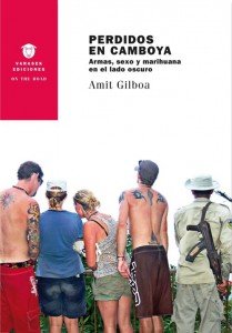 PERDIDOS EN CAMBOYA Armas, sexo y marihuana en el lado oscuro