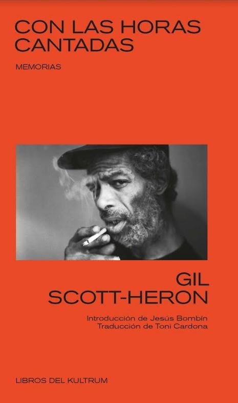 CON LAS HORAS CANTADAS Memorias GIL SCOTT-HERON