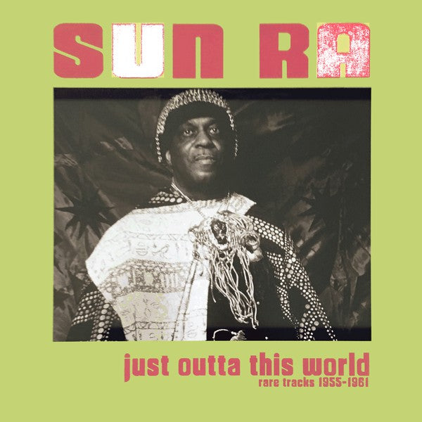 Sun Ra ‎| Just Outta This World - Rare Tracks 1955-1961