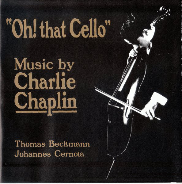 Thomas Beckmann / Johannes Cernota ‎– Oh! That Cello - Music By Charlie Chaplin