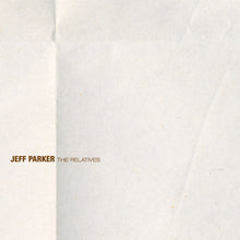 Cargar imagen en el visor de la galería, Jeff Parker – The Relatives
